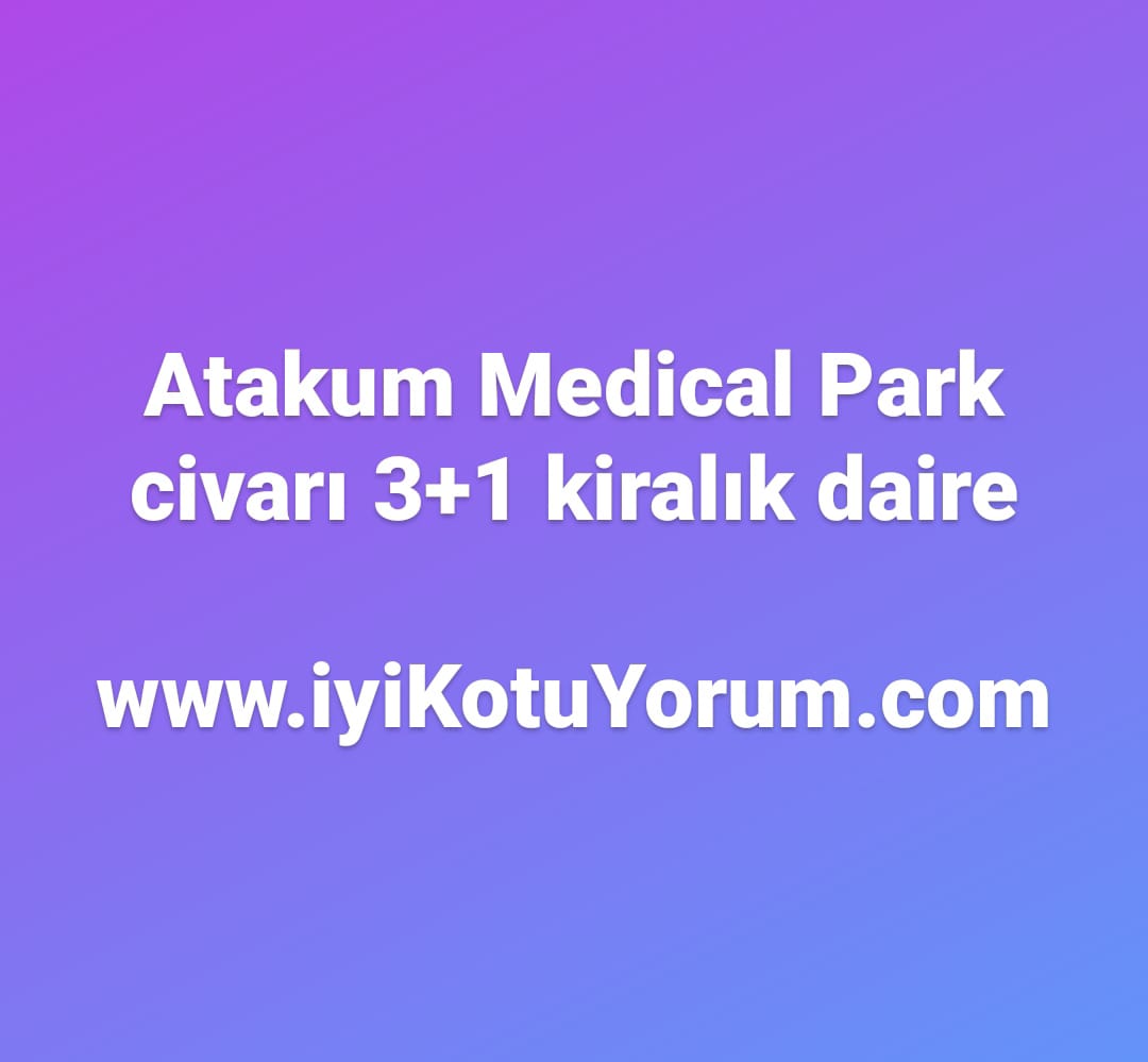 Atakum Medical Park civarı 3+1 Kiralık daire ev