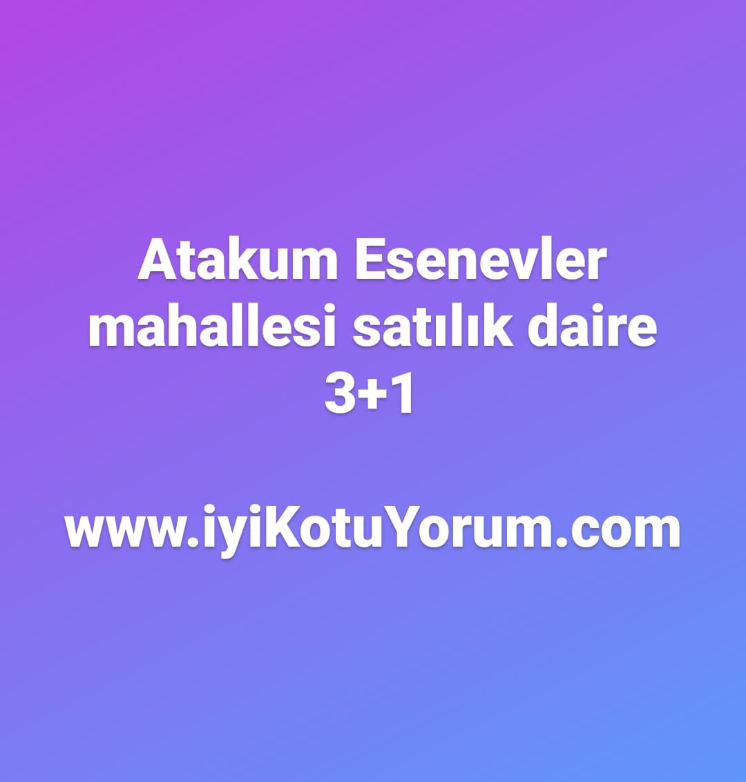 Atakum esenevler mahallesi satılık daire ev 3+1